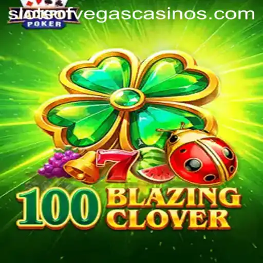 Exploring the Thrills of 100BlazingClover: A New Era in Slots of Vegas