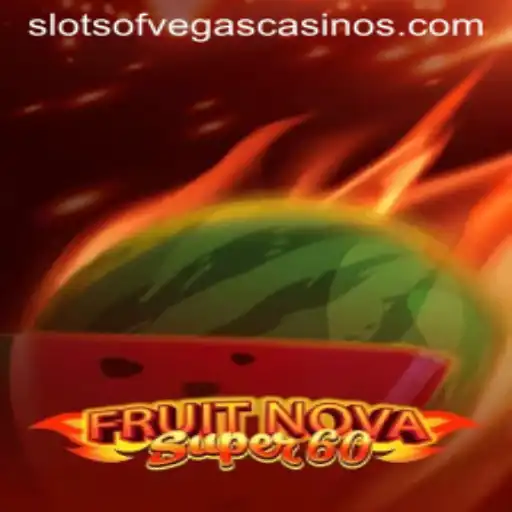 Exploring FruitNovaSuper60 in the Thrilling World of Slots of Vegas